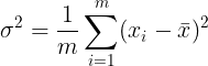 \large \sigma ^{2} = \frac{1}{m} \sum_{i = 1}^{m} (x_{i} - \bar{x})^{2}