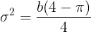 \large \sigma^{2} = \frac{b(4-\pi)}{4}