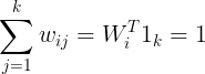 \large \sum\limits_{j=1}^{k}w_{ij} = W_i^T1_k = 1