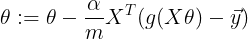 \large \theta:=\theta-\frac{\alpha}{m}X^T(g(X\theta)-\vec{y})