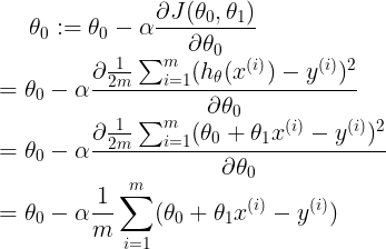 \large \theta_{0}:=\theta_{0}-\alpha\frac{\partial J(\theta_{0},\theta_{1})}{\partial \theta_{0}} \\ =\theta_{0}-\alpha \frac{\partial \frac{1}{2m}\sum_{i=1}^{m}(h_{\theta}(x^{(i)})-y^{(i)})^{2}}{\partial \theta_{0}} \\ =\theta_{0}-\alpha \frac{\partial \frac{1}{2m}\sum_{i=1}^{m}(\theta_{0}+\theta_{1}x^{(i)}-y^{(i)})^{2}}{\partial \theta_{0}}\\=\theta_{0}-\alpha \frac{1}{m} \sum_{i=1}^{m}(\theta_{0}+\theta_{1}x^{(i)}-y^{(i)})