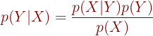 \large {\color{DarkRed} p(Y|X)=\frac{p(X|Y)p(Y)}{p(X)} }