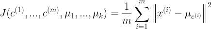 \large J(c^{(1)},...,c^{(m)},\mu_{1},...,\mu_{k})=\frac{1}{m}\sum_{i=1}^{m}\left\|x^{(i)}-\mu_{c^{(i)}}\right\|^2