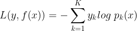 \large L(y, f(x)) = - \sum\limits_{k=1}^{K}y_klog\;p_k(x)