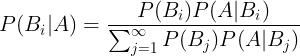 \large P(B_{i}|A)=\frac{P(B_{i})P(A|B_{i})}{\sum_{j=1}^{\infty}P(B_{j})P(A|B_{j})}