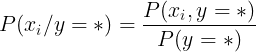 \large P(x_i/y=*) = \frac{P(x_i,y=*)}{P(y=*)}