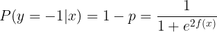 \large P(y=-1|x)=1-p= \frac{1}{1+e^{2f(x)}}