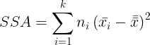 \large SSA=\sum_{i=1}^{k}n_{i}\left ( \bar{x_{i}}-\bar{\bar{x}} \right )^{2}