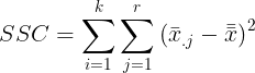 \large SSC = \sum_{i=1}^{k} \sum_{j=1}^{r}\left (\bar{ x}_{.j}-\bar{\bar{x}} \right )^{2}