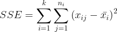 \large SSE=\sum_{i=1}^{k} \sum_{j=1}^{n_{i}}\left ( x_{ij}-\bar{x_{i}} \right )^{2}