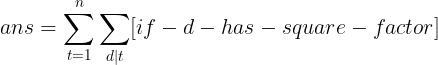 \large ans=\sum_{t=1}^{n}\sum_{d|t}[if-d-has-square-factor]