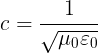 \large c=\frac{1}{\sqrt{\mu _{0}\varepsilon _{0}}}