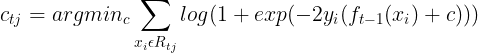 \large c_{tj} = argmin_{c}\sum_{x_{i}\epsilon R_{tj}} log(1+exp(-2y_{i}(f_{t-1}(x_{i})+c)))