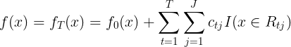 \large f(x) = f_T(x) =f_0(x) + \sum\limits_{t=1}^{T}\sum\limits_{j=1}^{J}c_{tj}I(x \in R_{tj})