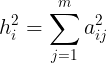 \large h_{i}^{2}=\sum_{j=1}^{m}a_{ij}^{2}