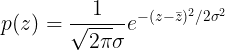 \large p(z) = \frac{1}{\sqrt{2\pi}\sigma }e^{-(z-\bar{z})^{2}/2\sigma^{2}}