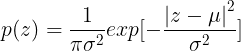 \large p(z)=\frac{1}{\pi\sigma^{2}}exp[-\frac{\left | z-\mu \right |^{2}}{\sigma^{2}}]