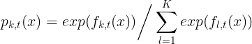 \large p_{k,t}(x) = exp(f_{k,t}(x)) \bigg / \sum\limits_{l=1}^{K} exp(f_{l,t}(x))
