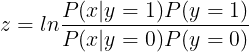 \large z=ln \frac{P(x|y=1)P(y=1)}{P(x|y=0)P(y=0)}