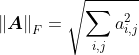 \left \| \boldsymbol{A} \right \|_{F}=\sqrt{\sum_{i,j}^{ }a_{i,j}^{2}}