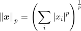 \left \| \boldsymbol{x} \right \|_{p}=\left ( \sum_{i}^{ }\left |x _{i} \right |^{p} \right )^{\frac{1}{p}}