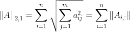 \left \| A \right \|_{_{2,1}}=\sum_{i=1}^{n}\sqrt {\sum_{j=1}^{m}a_{ij}^{2}}=\sum_{i=1}^{n}\left \| A_{i,:} \right \|