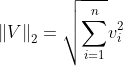 \left \| V \right \|_{2}=\sqrt{\sum_{i=1}^{n}}v_{i}^{2}