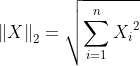 \left \| X \right \|_{2} =\sqrt{\sum_{i=1}^{n} {X_{i}}^{2}}