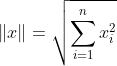 \left \| x \right \|=\sqrt{\sum_{i=1}^{n}x_{i}^{2}}