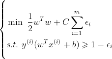 \left\{\begin{align*} &\min\ \frac{1}{2}w^Tw+C\sum_{i=1}^{m}\epsilon_i\\ &s.t.\ y^{(i)}(w^Tx^{(i)}+b)\geqslant 1-\epsilon _i \end{align*}\right.