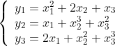 \left\{\begin{array}{l} y_{1}=x_{1}^{2}+2 x_{2}+x_{3} \\ y_{2}=x_{1}+x_{2}^{3}+x_{3}^{2} \\ y_{3}=2 x_{1}+x_{2}^{2}+x_{3}^{3} \end{array}\right.