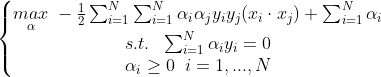\left\{\begin{matrix} \underset{\alpha}{max}\;-\frac{1}{2}\sum_{i=1}^{N}\sum_{i=1}^{N}\alpha_i\alpha_jy_iy_j(x_i\cdot x_j)+\sum_{i=1}^{N}\alpha_i\\ s.t.\;\;\sum_{i=1}^{N}\alpha_iy_i=0\\ \alpha_i\geq 0\;\;i=1,...,N \end{matrix}\right.