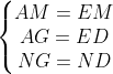 \left\{\begin{matrix} AM=EM\\ AG=ED\\ NG=ND \end{matrix}\right.