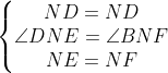 \left\{\begin{matrix} ND=ND\\ \angle DNE=\angle BNF\\ NE=NF \end{matrix}\right.