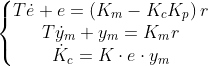 \left\{\begin{matrix} T\dot{e}+e=\left ( K_{m}-K_{c} K_{p}\right )r\\ T\dot{y}_{m}+y_{m}=K_{m}r\\ \dot{K}_{c}=K\cdot e\cdot y_{m} \end{matrix}\right.