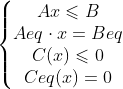 \left\{\begin{matrix}Ax\leqslant B \\ Aeq\cdot x=Beq \\ C(x)\leqslant 0 \\ Ceq(x) = 0 \end{matrix}\right.