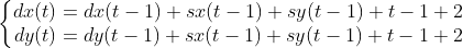 \left\{\begin{matrix}dx(t)= dx(t-1)+sx(t-1)+sy(t-1)+t-1+2 \\ dy(t)= dy(t-1)+sx(t-1)+sy(t-1)+t-1+2 \end{matrix}\right.