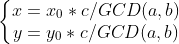 \left\{\begin{matrix}x=x_0*c/GCD(a,b) \\ y=y_0*c/GCD(a,b) \end{matrix}\right.