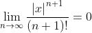 \lim_{n\rightarrow \infty }\frac{\left |x \right |^{n+1}}{(n+1)!}=0