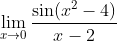 \lim_{x \to 0}\frac{\sin (x^2-4)}{x-2}