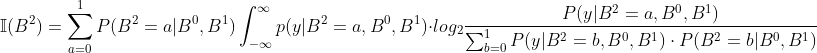 \mathbb{I}(B^2)=\sum_{a=0}^{1}P(B^2=a|B^0,B^1)\int_{-\infty }^{\infty }p(y|B^2=a,B^0,B^1)\cdot log_2\frac{P(y|B^2=a,B^0,B^1)}{\sum_{b=0}^{1}P(y|B^2=b,B^0,B^1)\cdot P(B^2=b|B^0,B^1)}
