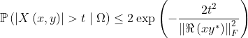 \mathbb{P}\left ( \left | X\left ( x,y \right ) \right | > t \mid \Omega \right ) \leq 2\: \textup{exp}\left ( -\frac{2t^{2}}{\left \| \Re \left ( xy^{*} \right ) \right \|_{F}^{2}} \right )