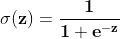 \mathbf{\sigma (z)=\frac{1}{1+e^{-z}}}