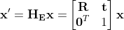 \mathbf{x'=H_Ex=}\begin{bmatrix} \mathbf R & \mathbf t\\ \mathbf 0^T&1 \end{bmatrix}\mathbf x