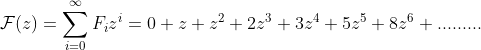 \mathcal{F}(z) = \sum_{i=0}^{\infty}F_i z^i =0+z+z^2+2z^3+3z^4+5z^5+8z^6+.........