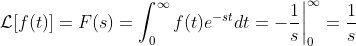 \mathcal{L}[f(t)]=F(s)=\int_{0}^{\infty}f(t)e^{-st}dt=-\frac{1}{s}\bigg|_0^\infty=\frac{1}{s}