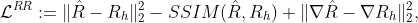 \mathcal{L}^{RR}:=\|\hat{R}-R_h\|^2_2-SSIM(\hat{R},R_h)+\|\nabla \hat{R}-\nabla R_h\|^2_2,