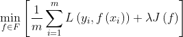 \ mathop {\ min} \ limits_ {f \ in F} \ left [{\ frac {1} {m} \ sum \ limits_ {i = 1} ^ m {L \ left（{​{y_i}，f \ left （{​{x_i}} \ right）} \ right）} + \ lambda J \ left（f \ right）} \ right]