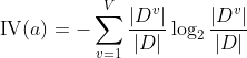\mathrm{IV}(a)=-\sum_{v=1}^{V} \frac{\left|D^{v}\right|}{|D|} \log _{2} \frac{\left|D^{v}\right|}{|D|}
