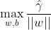 \max _{w,b} \frac{\hat{\gamma}}{||w||}
